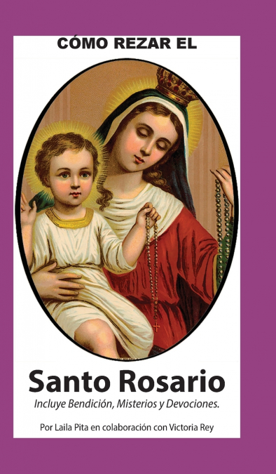 COMO REZAR EL ROSARIO - INCLUYE BENDICIO?N A MI ROSARIO, ORA