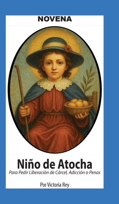 NOVENA DE NI�O DE ATOCHA PARA PEDIR LIBERACION DE CARCEL, AD