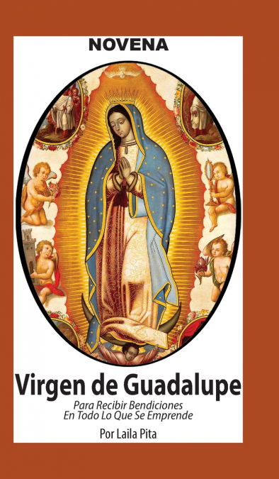 NOVENA DE VIRGEN DE GUADALUPE PARA RECIBIR BENDICIONES EN TO
