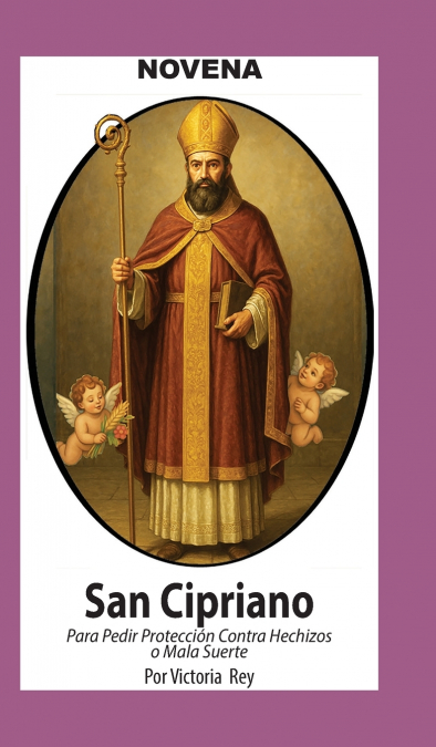 NOVENA DE SAN CIPRIANO PARA PROTECCION CONTRA HECHIZOS O MAL