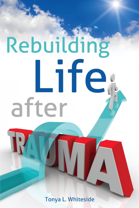 REBUILDING LIFE AFTER TRAUMA