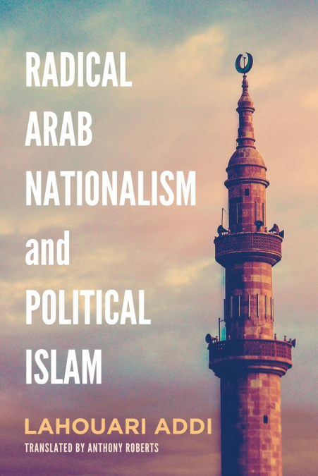 RADICAL ARAB NATIONALISM AND POLITICAL ISLAM