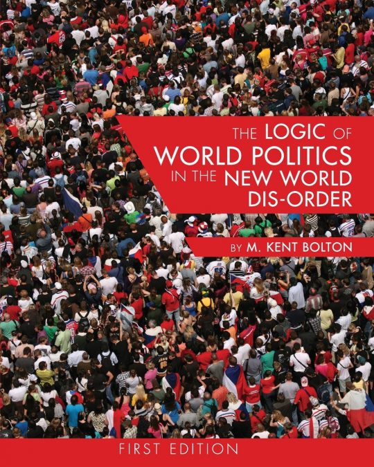 THE LOGIC OF WORLD POLITICS IN THE NEW WORLD DIS-ORDER