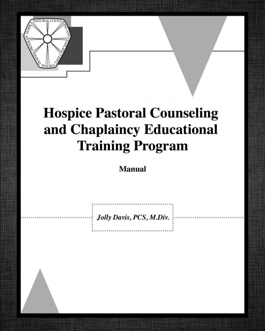 HOSPICE PASTORAL COUNSELING AND CHAPLAINCY EDUCATIONAL TRAIN