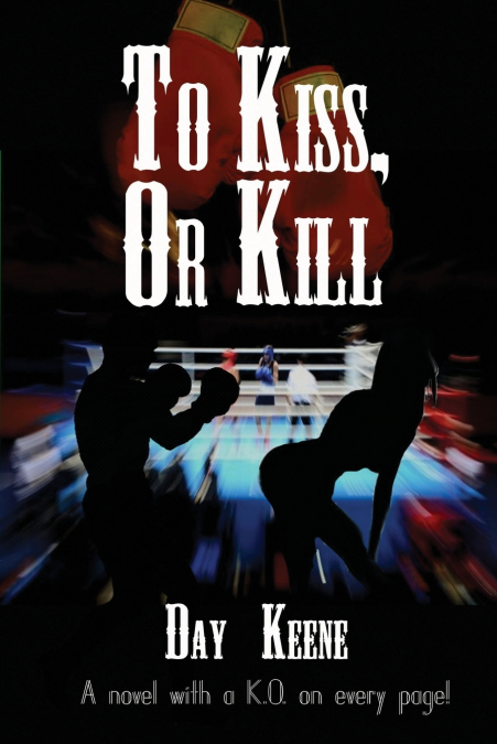 TO KISS, OR KILL
