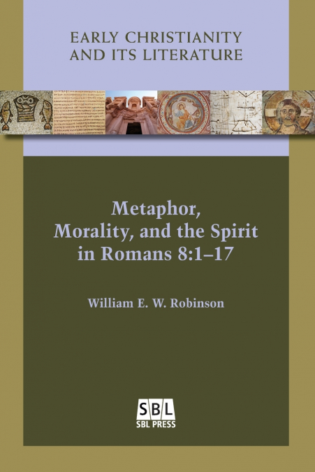 METAPHOR, MORALITY, AND THE SPIRIT IN ROMANS 8