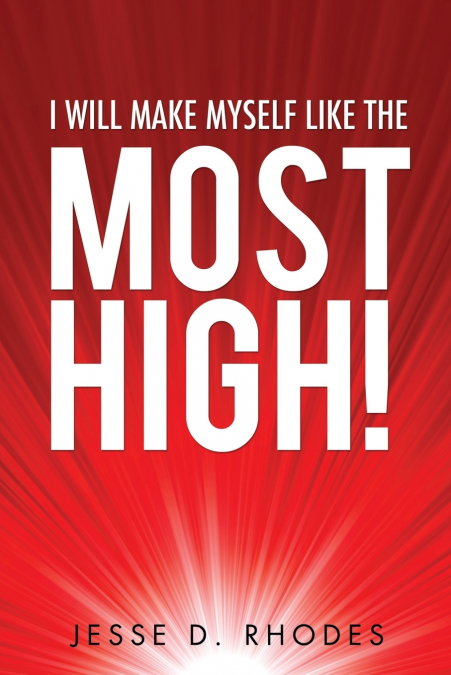 I WILL MAKE MYSELF LIKE THE MOST HIGH!