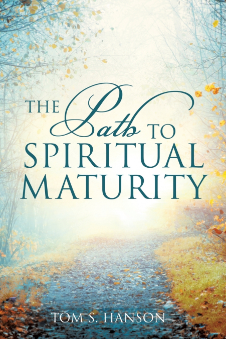 THE PATH TO SPIRITUAL MATURITY