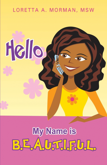 HELLO MY NAME IS B.E.A.U.T.I.F.U.L.
