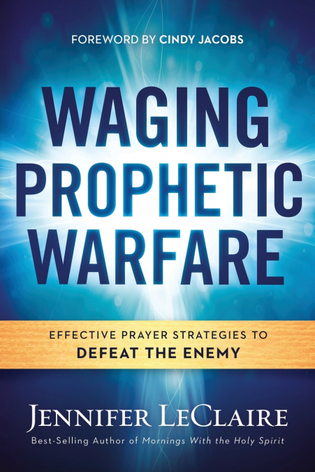 WAGING PROPHETIC WARFARE