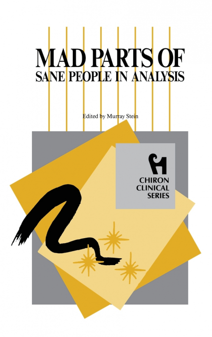 MAD PARTS OF SANE PEOPLE IN ANALYSIS (CHIRON CLINICAL SERIES