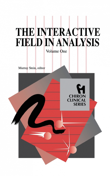 THE INTERACTIVE FIELD IN ANALYSIS (CHIRON CLINICAL SERIES)