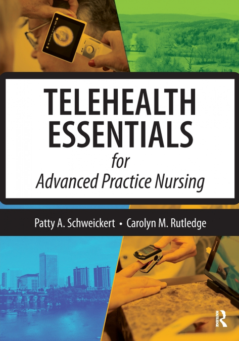 TELEHEALTH ESSENTIALS FOR ADVANCED PRACTICE NURSING