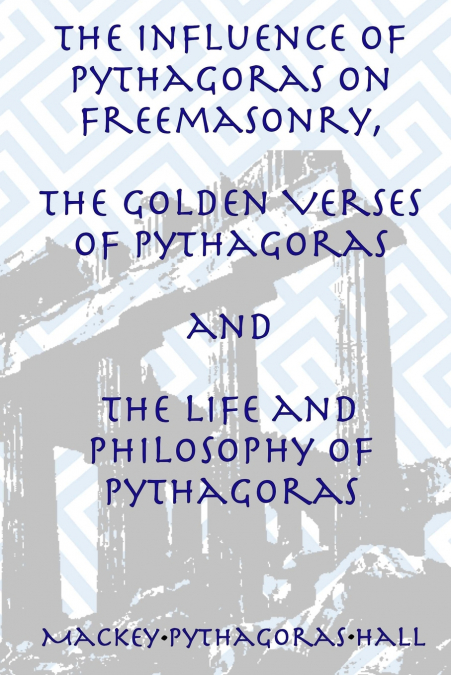 THE INFLUENCE OF PYTHAGORAS ON FREEMASONRY, THE GOLDEN VERSE
