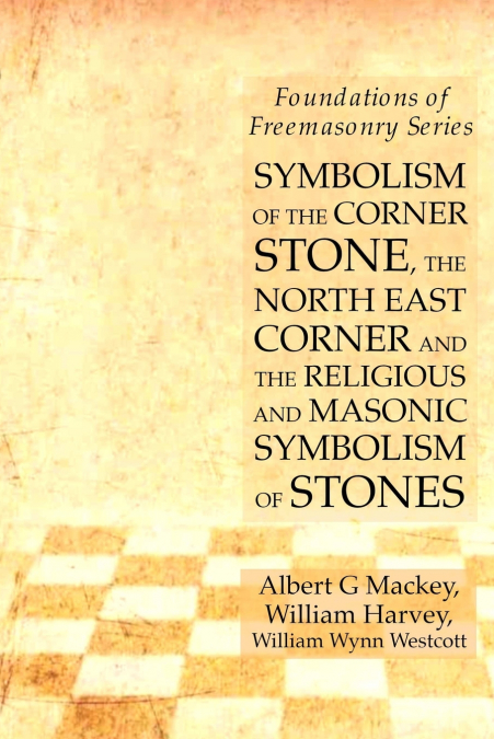 SYMBOLISM OF THE CORNER STONE, THE NORTH EAST CORNER AND THE
