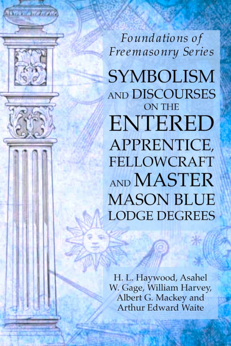 SYMBOLISM AND DISCOURSES ON THE ENTERED APPRENTICE, FELLOWCR
