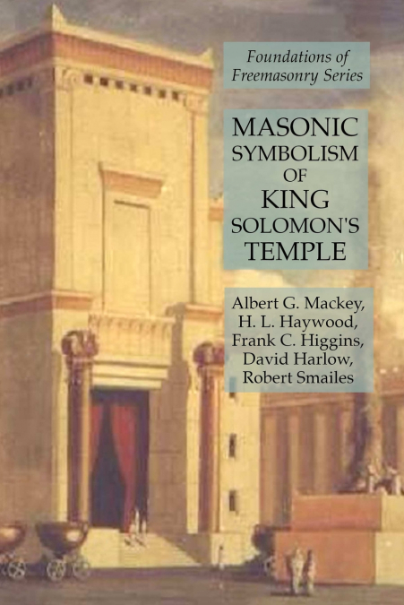 MASONIC SYMBOLISM OF KING SOLOMON?S TEMPLE