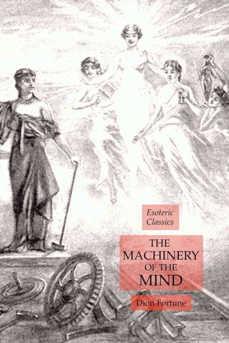 THE MACHINERY OF THE MIND