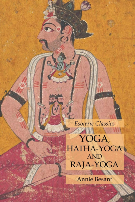 YOGA, HATHA-YOGA AND RAJA-YOGA