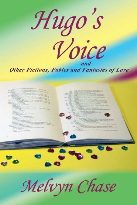HUGO?S VOICE AND OTHER FICTIONS, FABLES AND FANTASIES OF LOV