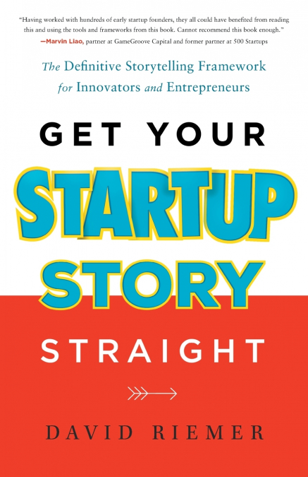 GET YOUR STARTUP STORY STRAIGHT