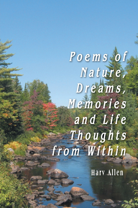 POEMS OF NATURE, DREAMS, MEMORIES AND LIFE THOUGHTS FROM WIT