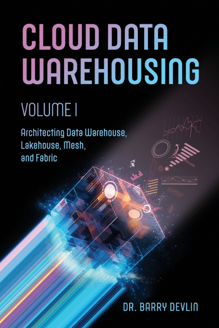 CLOUD DATA WAREHOUSING VOLUME I