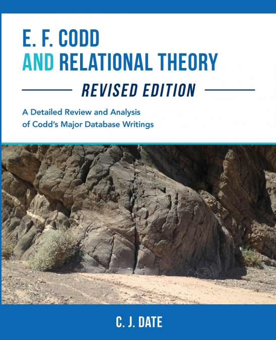 E. F. CODD AND RELATIONAL THEORY, REVISED EDITION