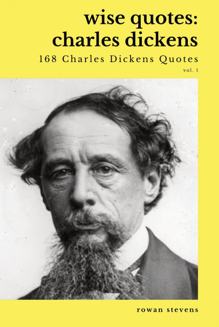 WISE QUOTES - CHARLES DICKENS (168 CHARLES DICKENS QUOTES)