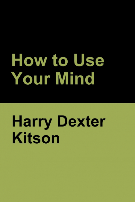 HOW TO USE YOUR MIND