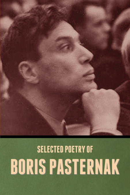SELECTED POETRY OF BORIS PASTERNAK