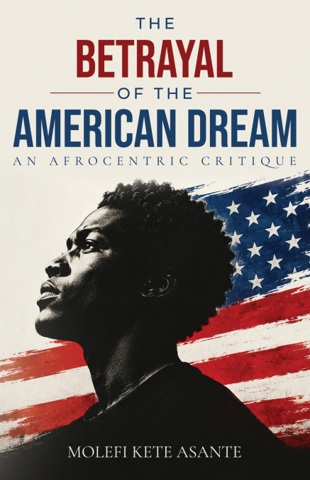 THE BETRAYAL OF THE AMERICAN DREAM