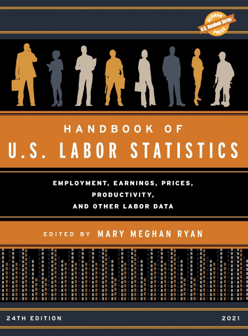 HANDBOOK OF U.S. LABOR STATISTICS 2021
