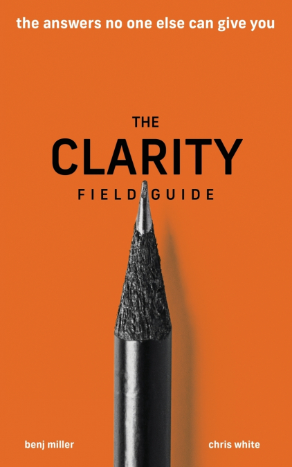 THE CLARITY FIELD GUIDE