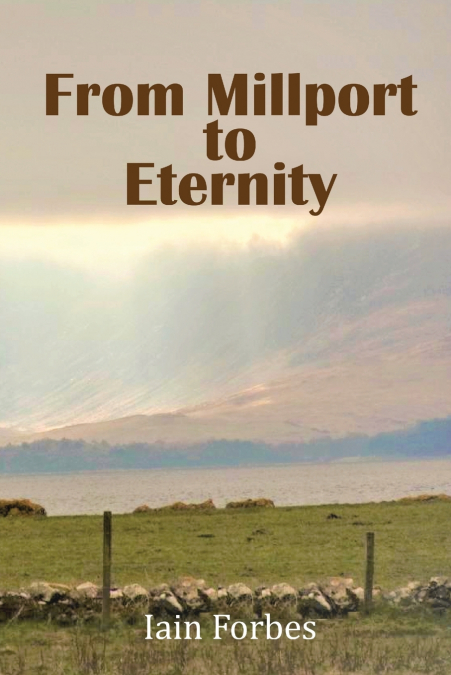 FROM MILLPORT TO ETERNITY