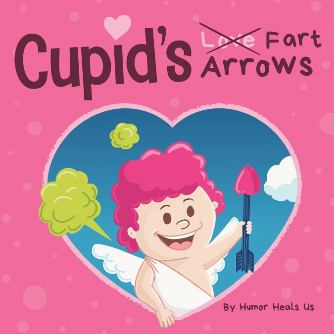 CUPID?S FART ARROWS