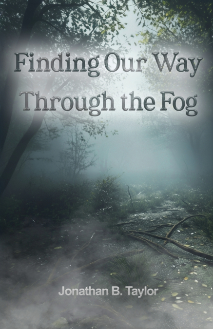 FINDING OUR WAY THROUGH THE FOG