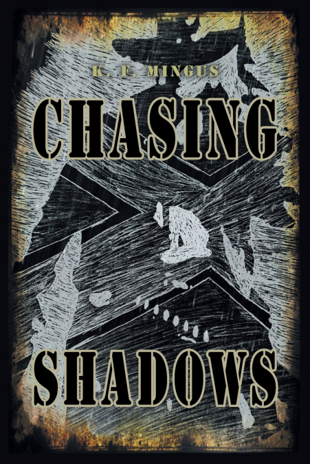 CHASING SHADOWS