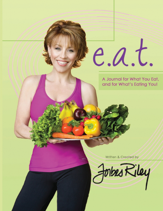 E.A.T. A JOURNAL FOR WHAT YOU EAT AND FOR WHAT?S EATING YOU!