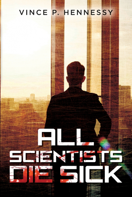 ALL SCIENTISTS DIE SICK