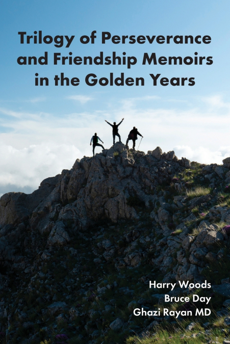 TRILOGY OF PERSEVERANCE AND FRIENDSHIP MEMOIRS IN THE GOLDEN