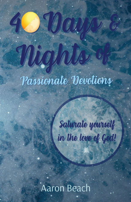 40 DAYS & NIGHTS OF PASSIONATE DEVOTIONS