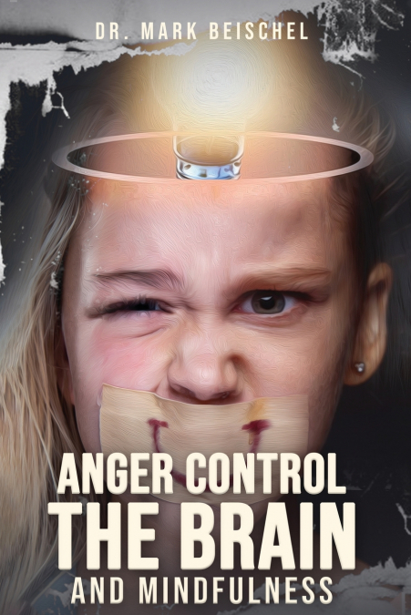ANGER CONTROL, THE BRAIN, AND MINDFULNESS