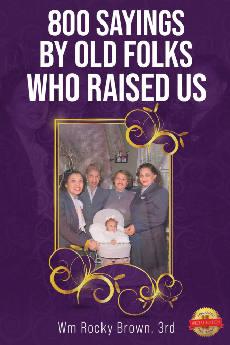 800 SAYINGS BY OLD FOLKS WHO RAISED US