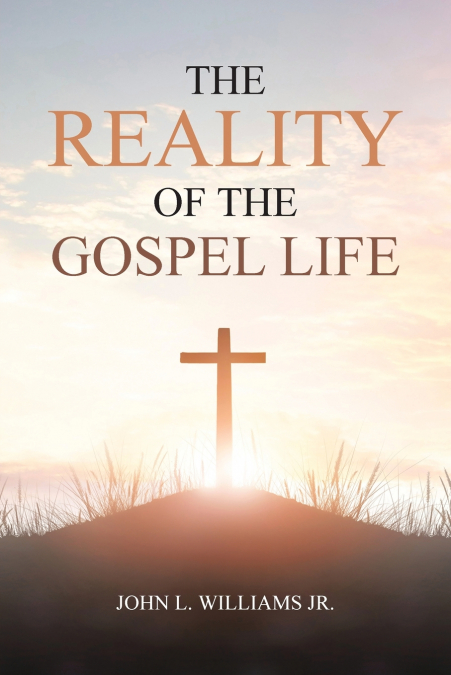 THE REALITY OF THE GOSPEL LIFE