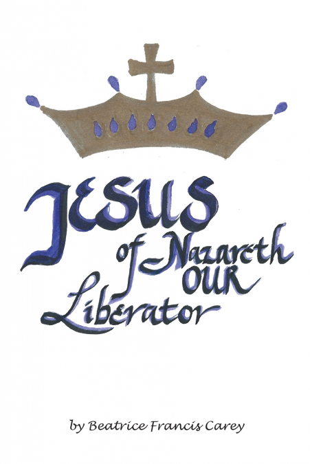 JESUS OF NAZARETH OUR LIBERATOR
