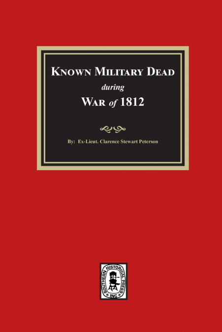 KNOWN MILITARY DEAD DURING THE WAR OF 1812