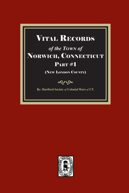 VITAL RECORDS OF NORWICH, CONNECTICUT. PART #1 (NEW LONDON C