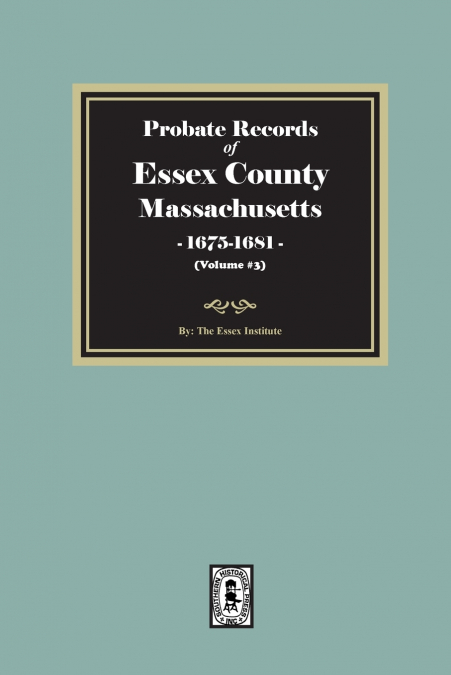 PROBATE RECORDS OF ESSEX COUNTY, MASSACHUSETTS, 1675-1681, V