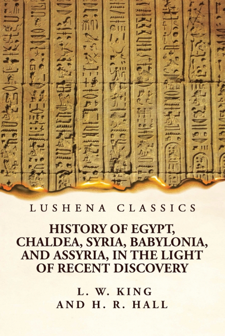 HISTORY OF EGYPT, CHALDEA, SYRIA, BABYLONIA, AND ASSYRIA, IN